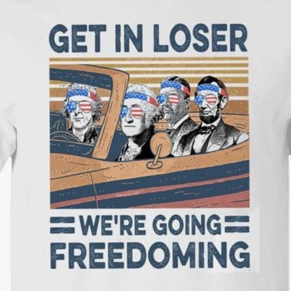 Get In Loser Were Going Freedoming Funny Political Meme Protest Graphic T-Shirt - Picture 2 of 5